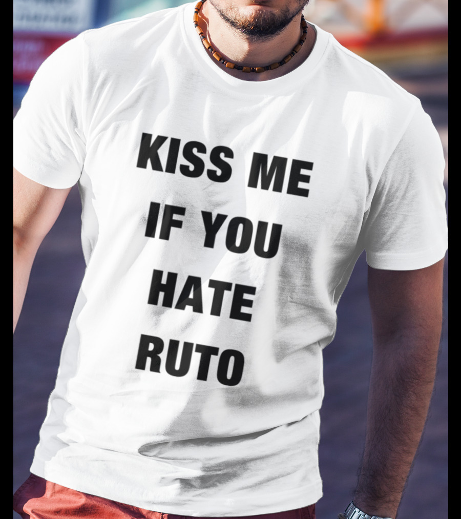 Alinur Mohamed Kiss Me If You Hate Ruto Election Political Humor T-Shirt