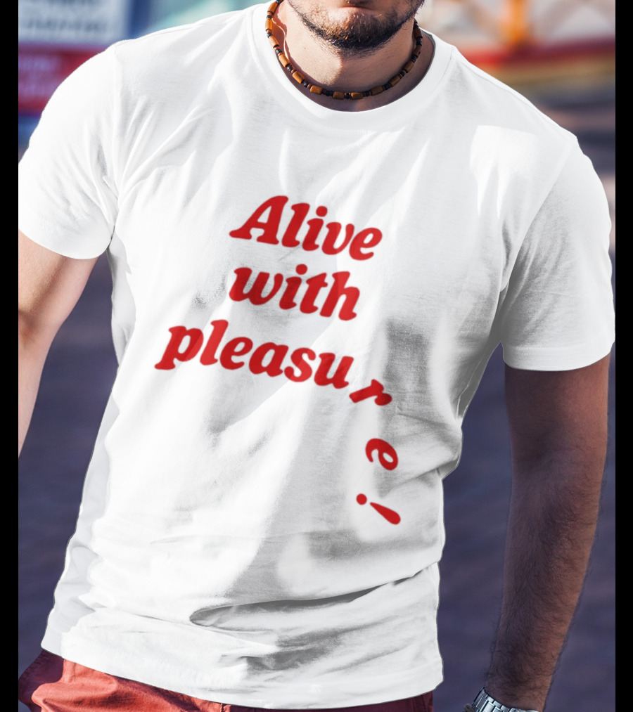 Alive With Pleasure Red Text T-Shirt