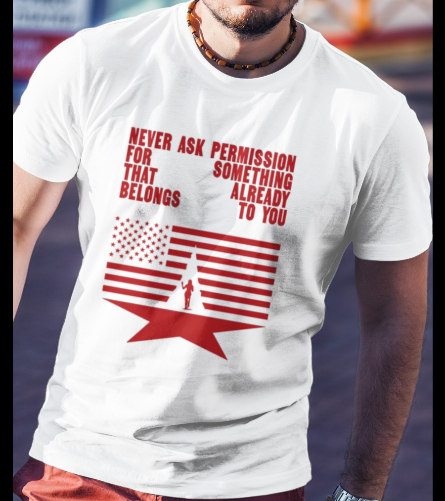 Cct Reclamation Never Ask Permission Belongs To You T-Shirt