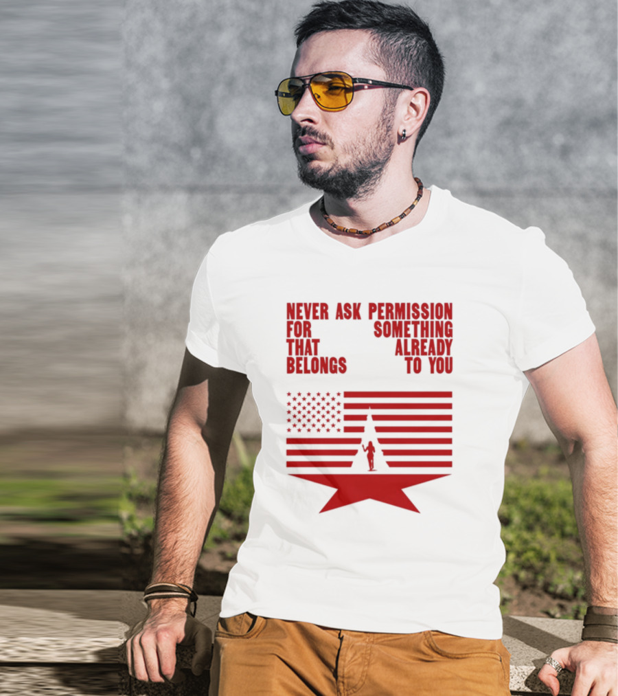 Cct Reclamation Never Ask Permission Belongs To You T-Shirt