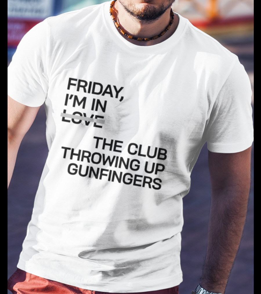 Friday I'm In Love The Club Throwing Up Gunfingers T-Shirt
