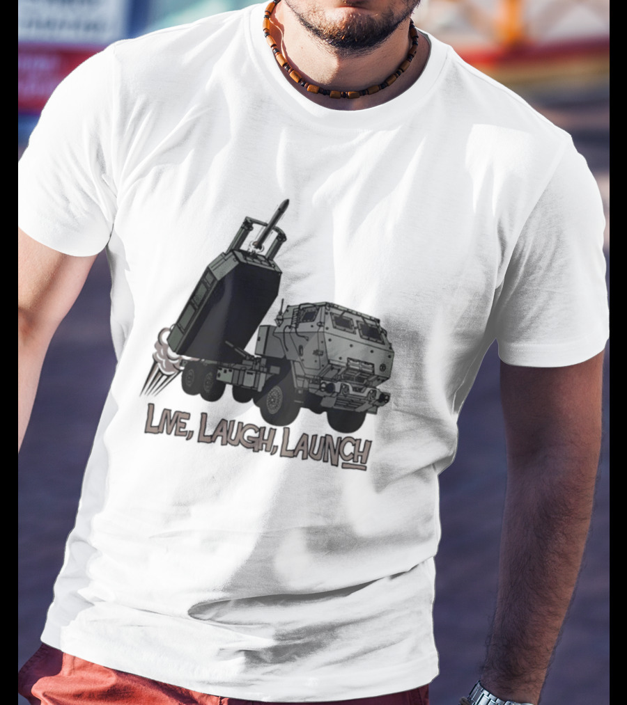 Himars Live Laugh Launch Rocket Vehicle T-Shirt