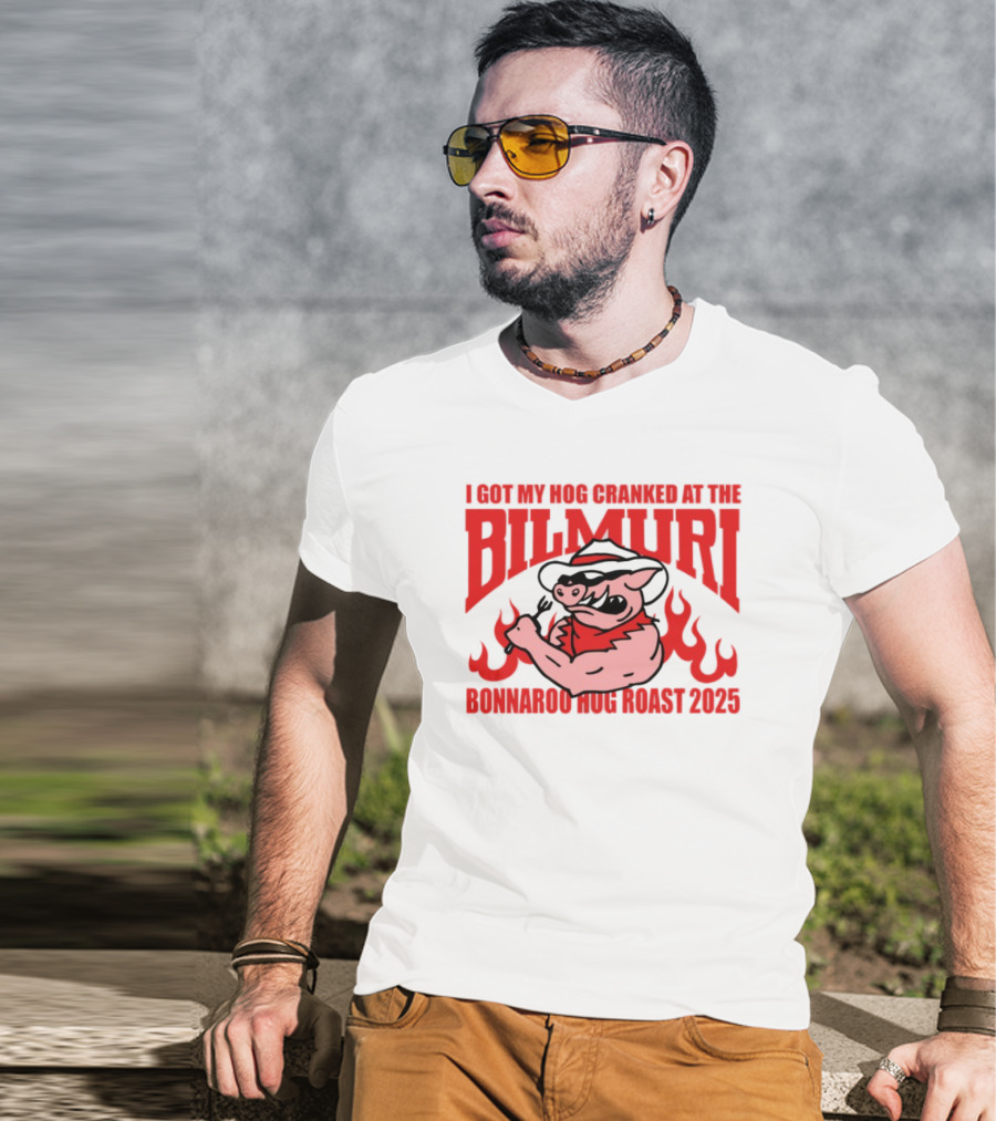 I Got My Hog Cranked At Bilmuri Bonnaroo Hog Roast 2025 T-Shirt