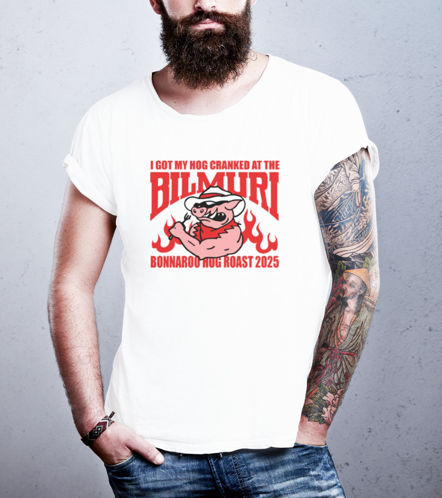 I Got My Hog Cranked At Bilmuri Bonnaroo Hog Roast 2025 T-Shirt