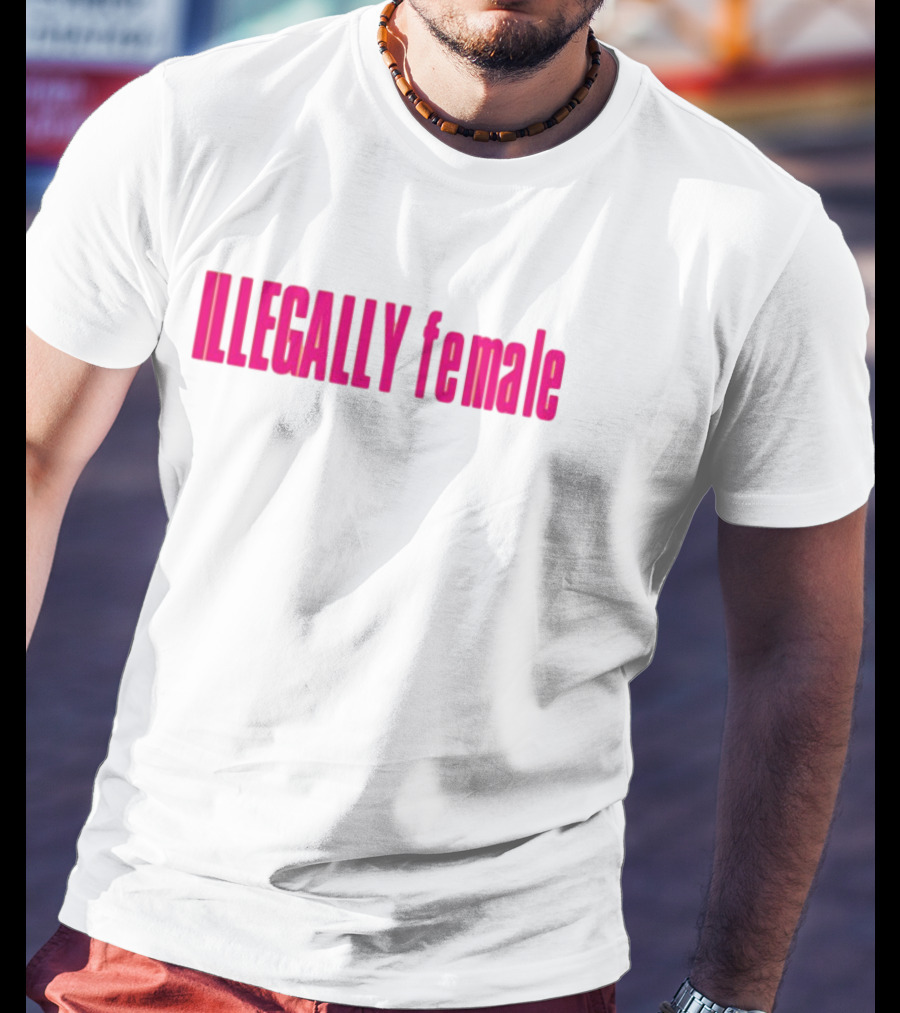 Illegally Female Bold Pink Empowerment Statement T-Shirt