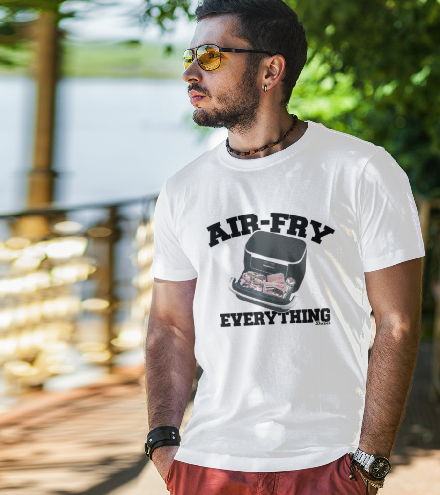 Killdozer Air-Fry Everything Bulldozer Cooking T-Shirt