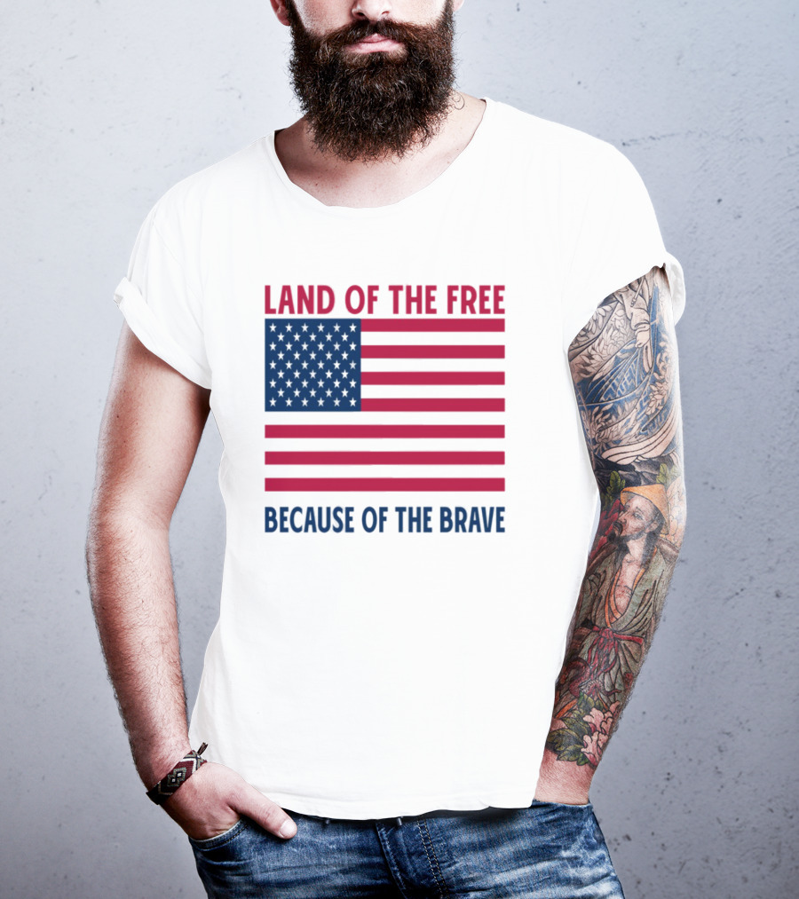 Land Of The Free Because Of The Brave American Flag Tribute T-Shirt
