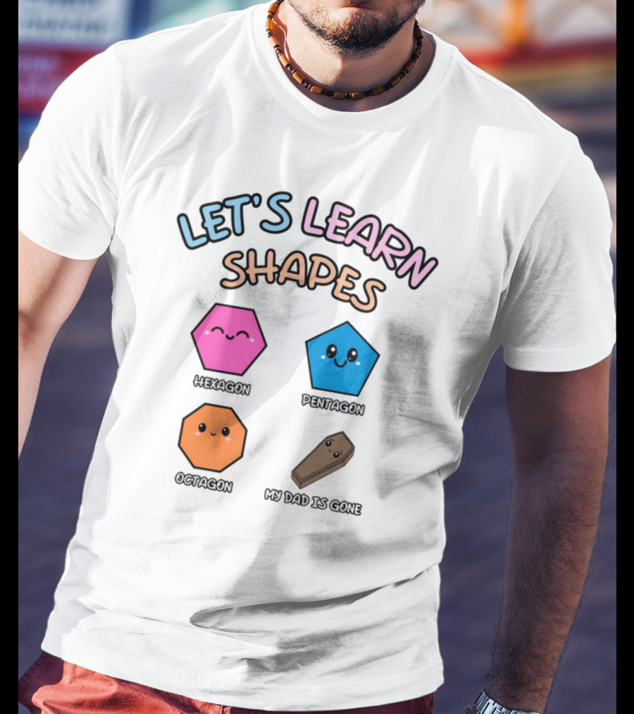 Let's Learn Shapes Dad Funny Coffin Hexagon Pentagons T-Shirt