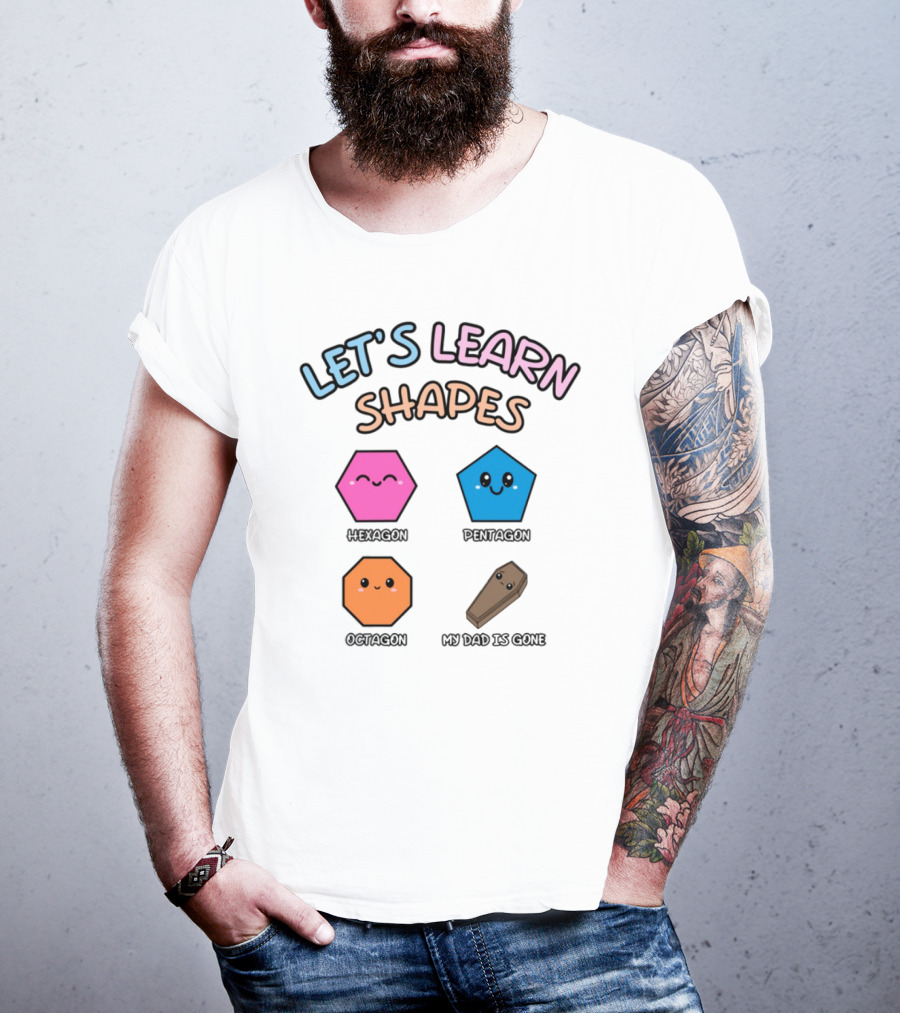 Let's Learn Shapes Dad Funny Coffin Hexagon Pentagons T-Shirt