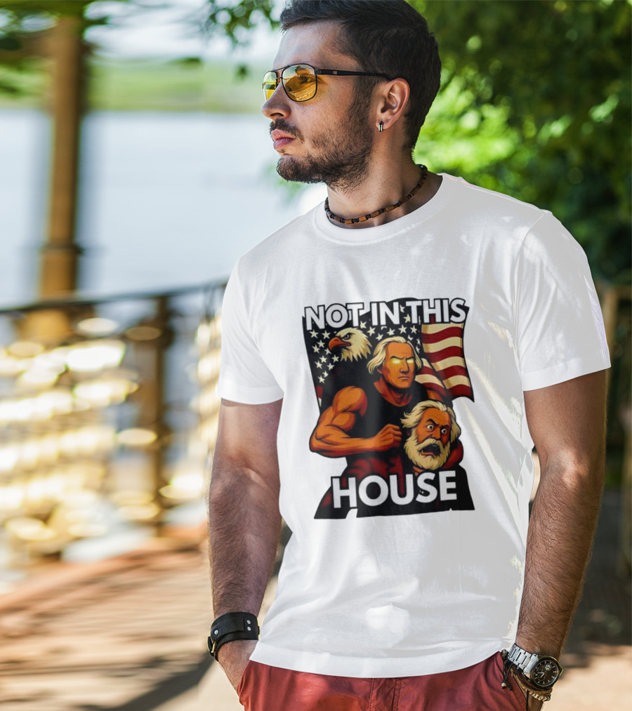 Not In This House George Washington Karl Marx Eagle Flag T-Shirt