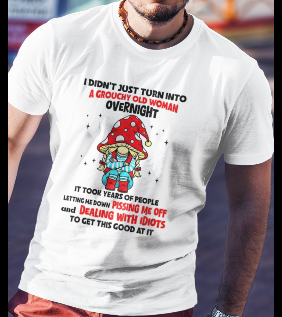 Grouchy Old Woman Funny Gnome Dealing With Idiots T-Shirt