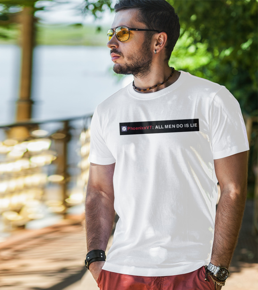 PhoenixxVT All Men Do Is Lie Statement T-Shirt
