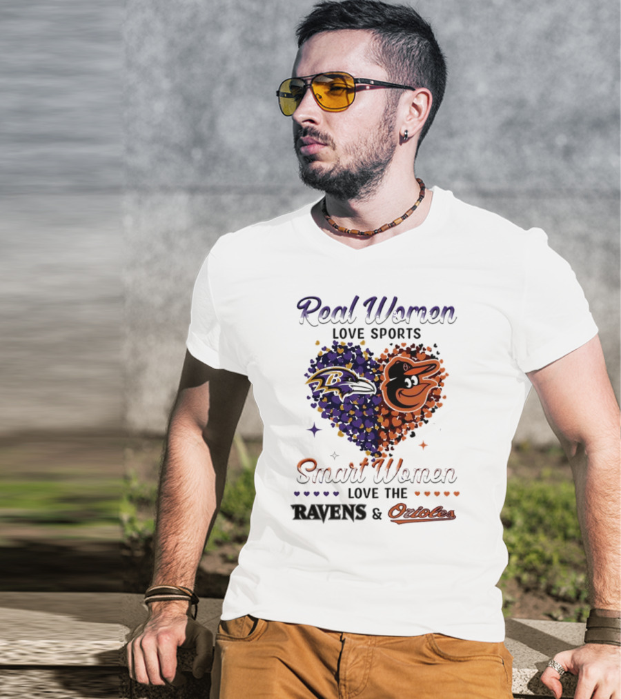 Real Women Love Sports Smart Women Love The Baltimore Ravens And Orioles T-Shirt