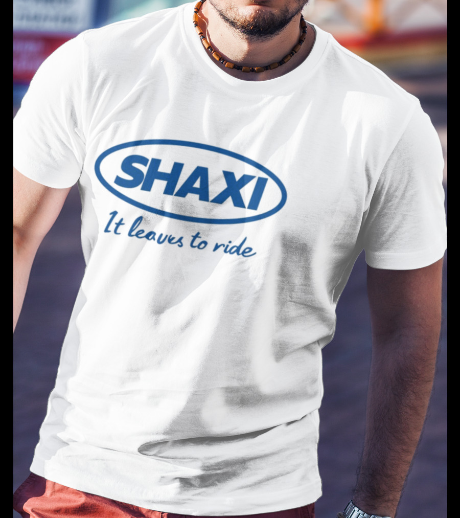 Shaxi It Leaves To Ride T-Shirt
