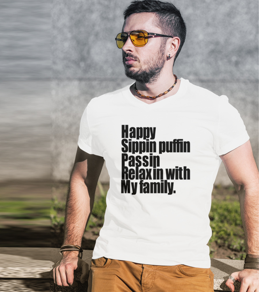 Teedra Moses Happy Sippin' Puffin' Passin' Relaxin' With My Family T-Shirt
