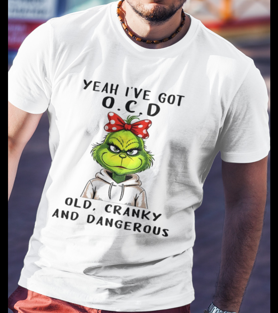 The Grinch Yeah I've Got O.C.D Old Cranky And Dangerous Red Bow T-Shirt