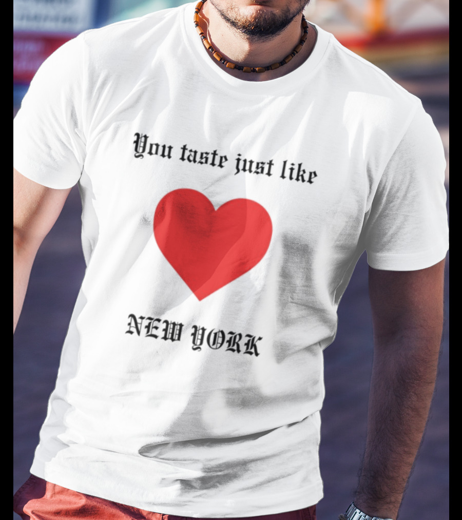 You Taste Like New York Heart T-Shirt