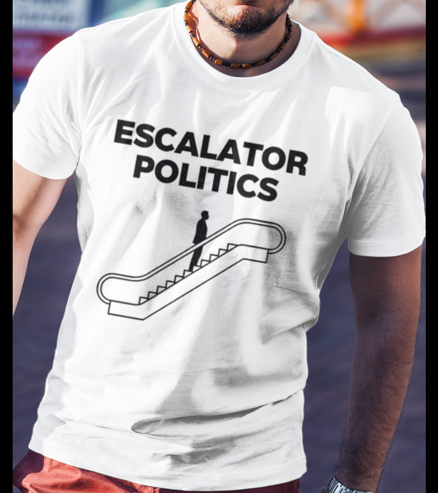 Anti Trump Escalator Politics T-Shirt
