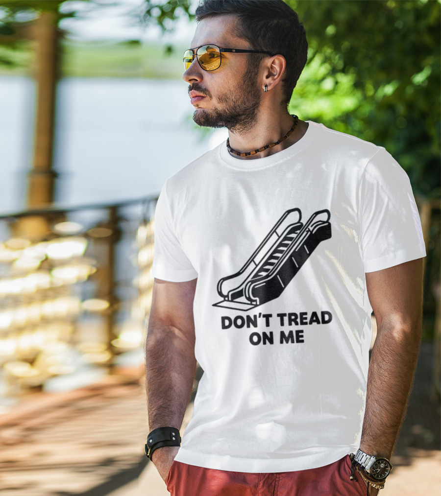 Don't Tread On Me Escalator Political Statement T-Shirt