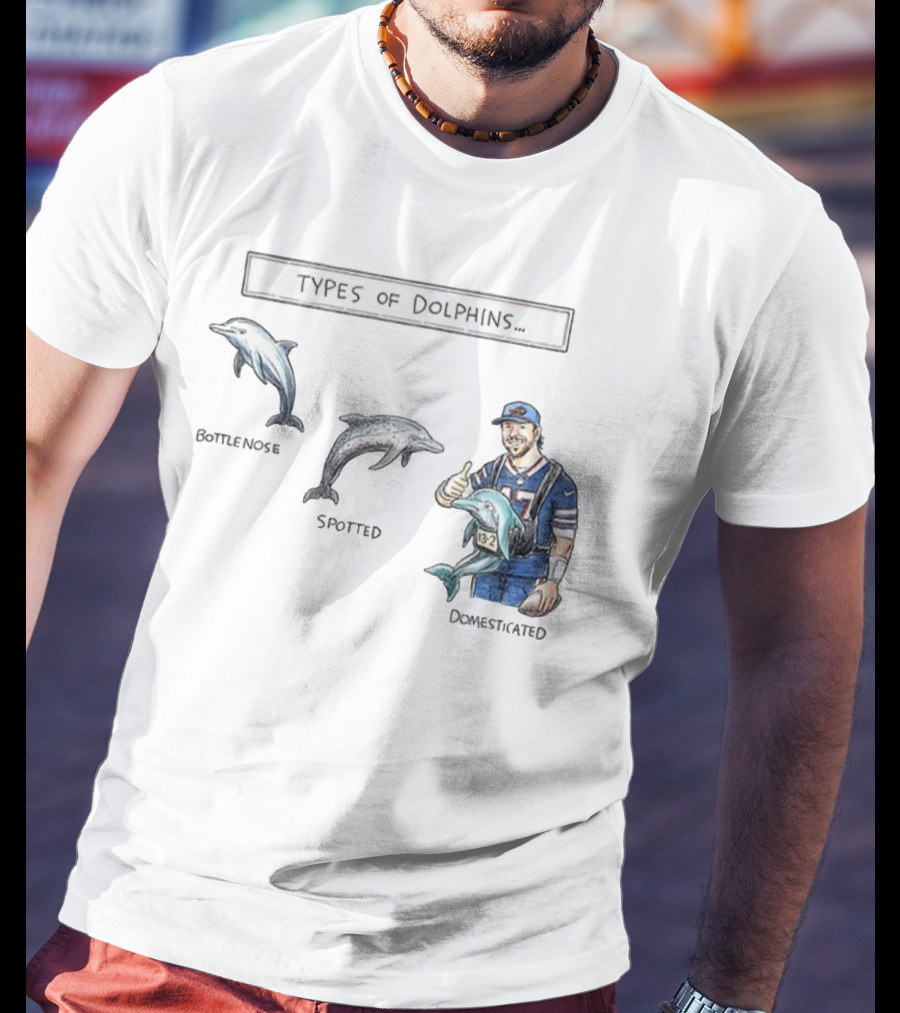 Buffalo Bills Josh Allen Types Of Dolphins Bottlenose Spotted Domesticated T-Shirt