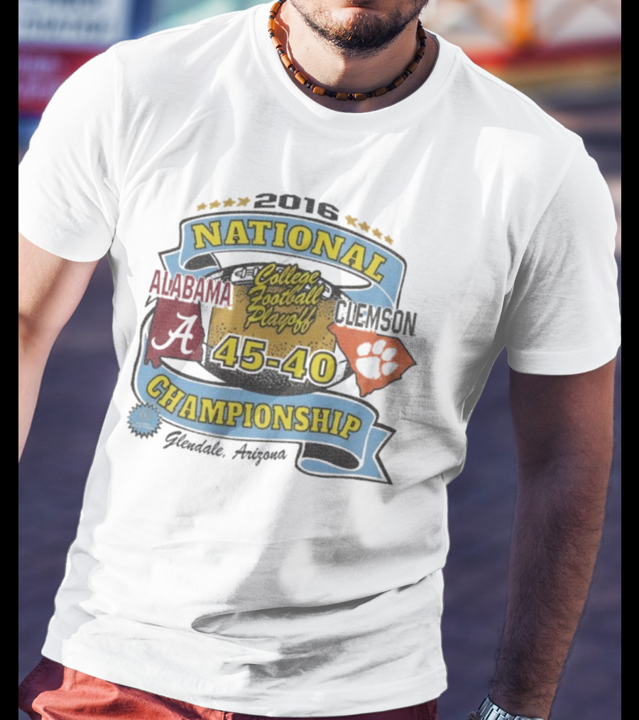 2016 National Championship Alabama 45 Clemson 40 College Football Playoff Glendale Arizona T-Shirt