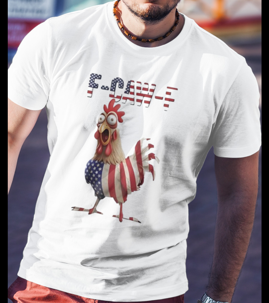 F-Caw-F Chicken USA Flag FCAWF American Chicken Humor T-Shirt