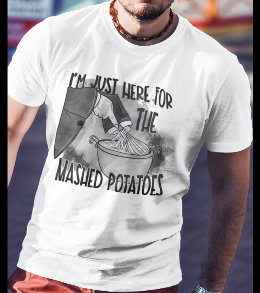 I’m Just Here For The Mashed Potatoes Whisking Hand Illustration T-Shirt