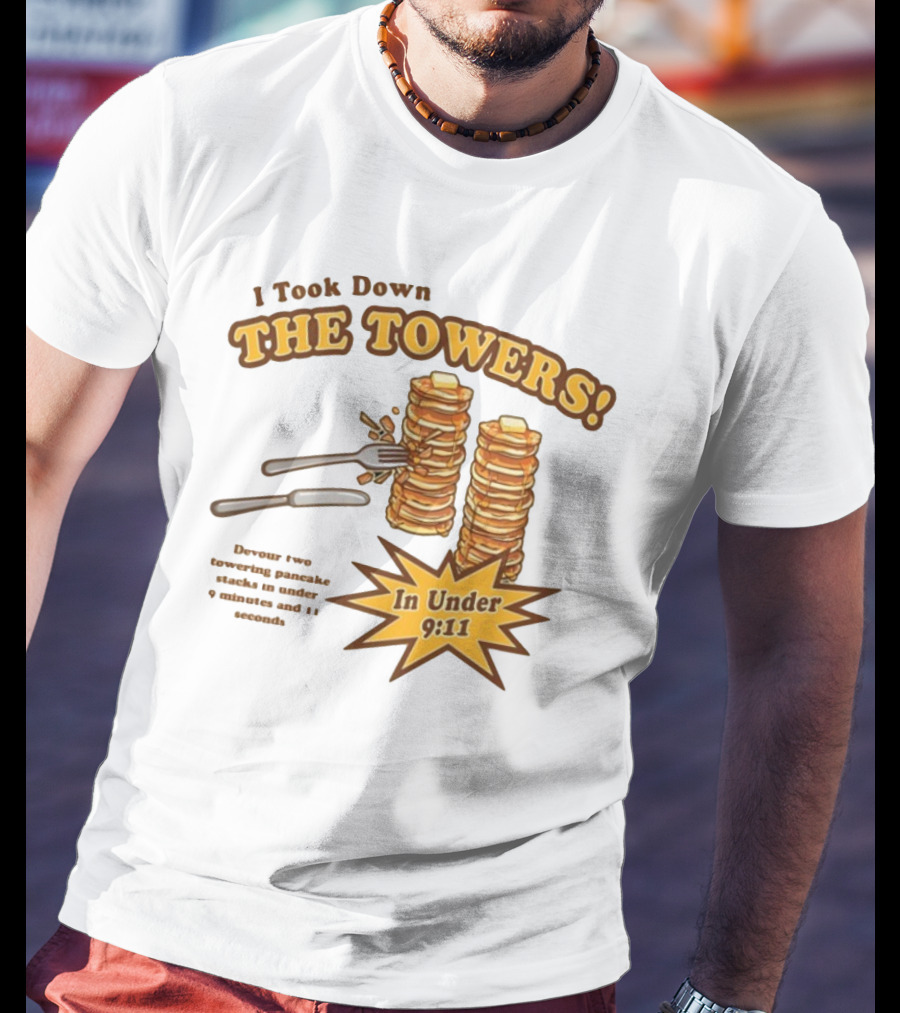 I Took Down The Towers Pancake Challenge In Under 9:11 T-Shirt