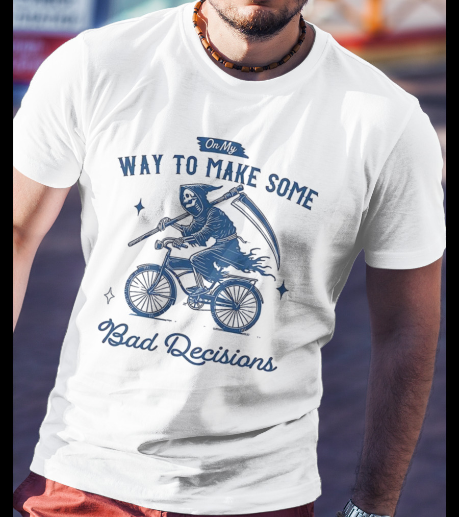 On My Way To Make Some Bad Decisions Grim Reaper Bicycle Rider T-Shirt
