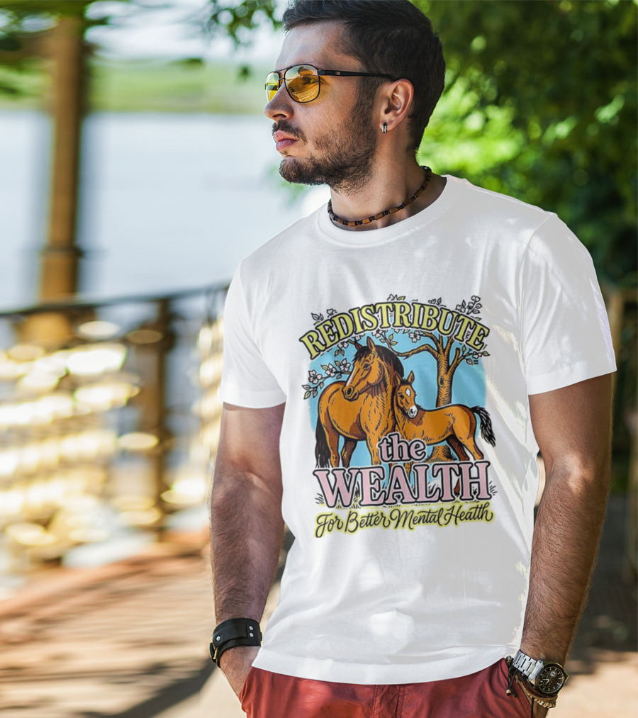 Redistribute The Wealth For Better Mental Health Horse And Foal Under Tree T-Shirt