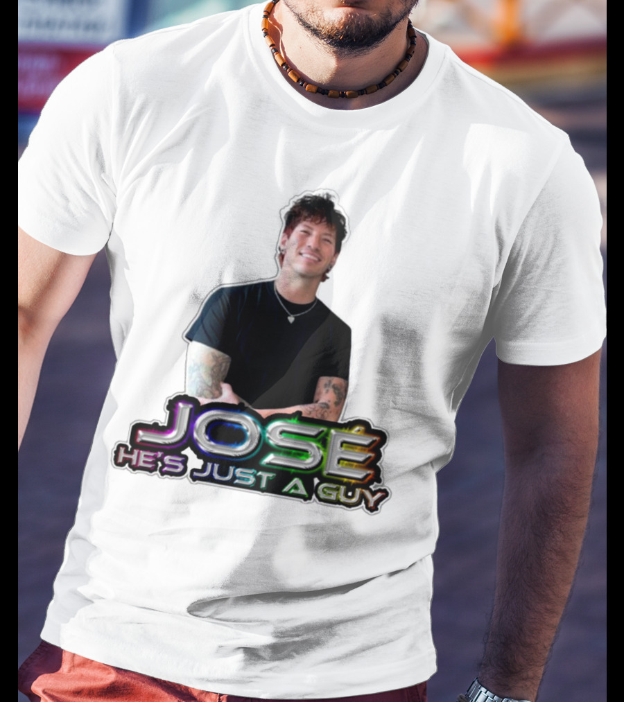 José He's Just A Guy Bold Colorful Text And Casual Pose T-Shirt