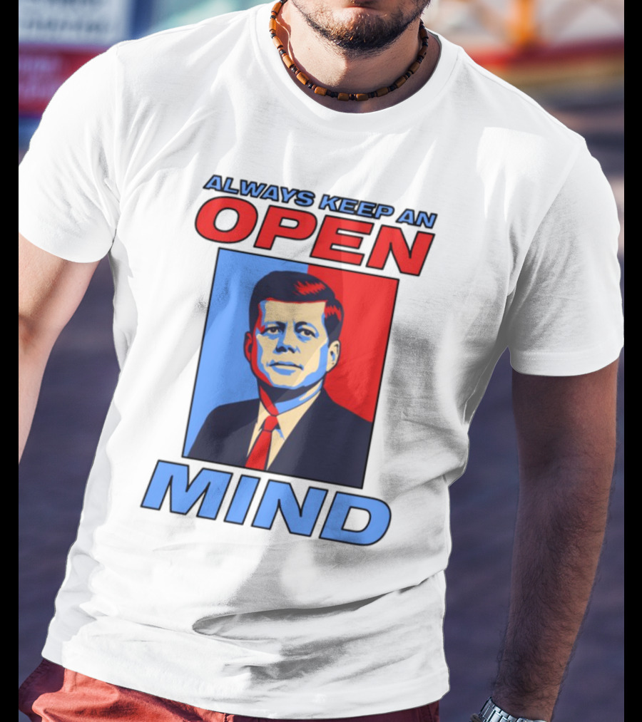 Nsfw Always Keep An Open Mind Jfk Iconic Red Blue Portrait T-Shirt