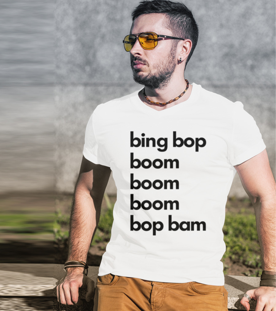 Bing Bop Boom Bop Bam Catchy Phrase Trending Keywords T-Shirt