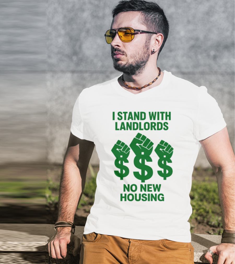I Stand With Landlords Dollar Sign Fist No New Housing T-Shirt