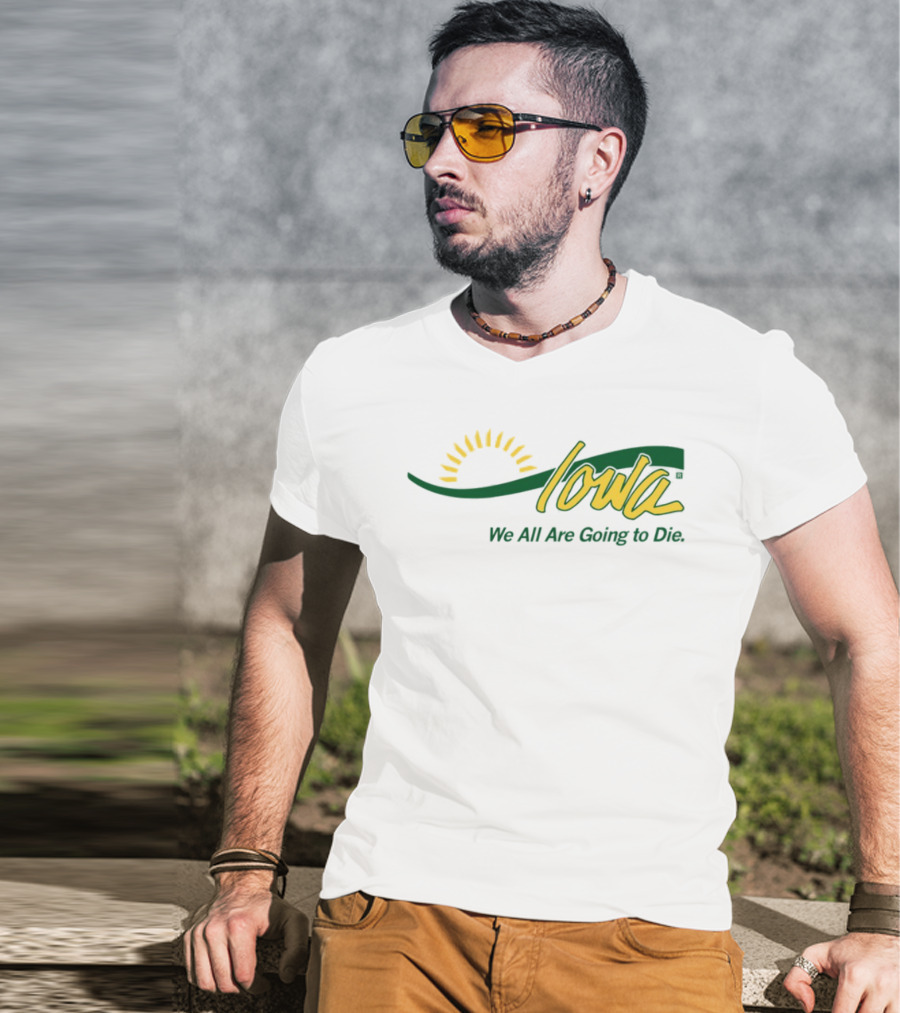 Iowa Sun Symbol We All Are Going To Die T-Shirt