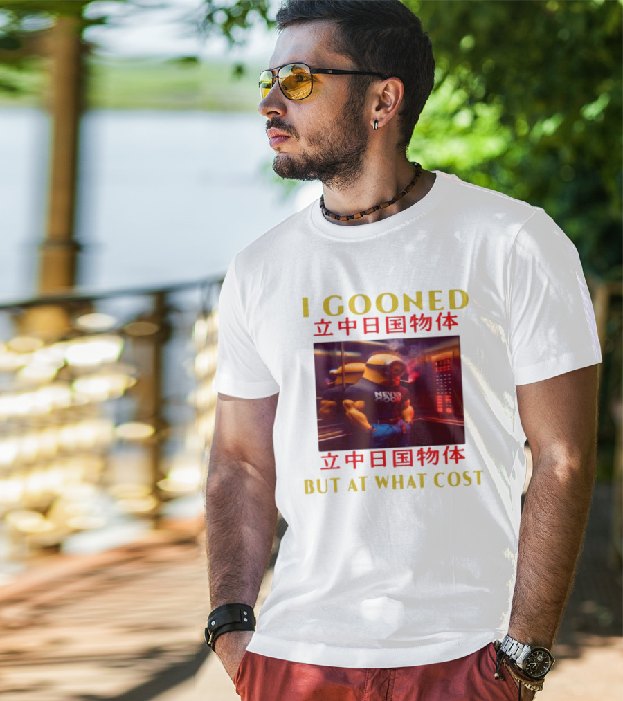 I GOONED NEVER GOON BUT AT WHAT COST Japanese 立中日国物体 T-Shirt