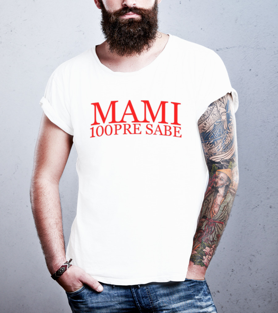 Mami 100Pre Sabe T-Shirt