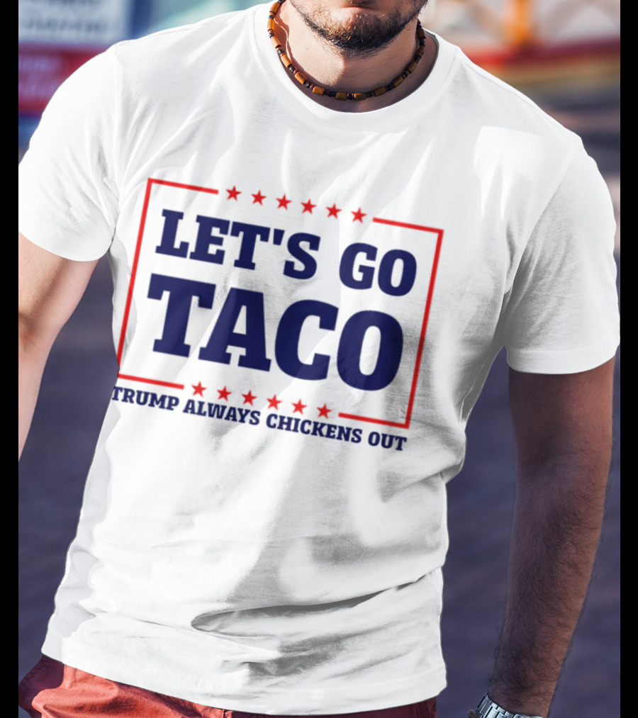Let's Go Taco Trump Always Chickens Out Stars Frame T-Shirt
