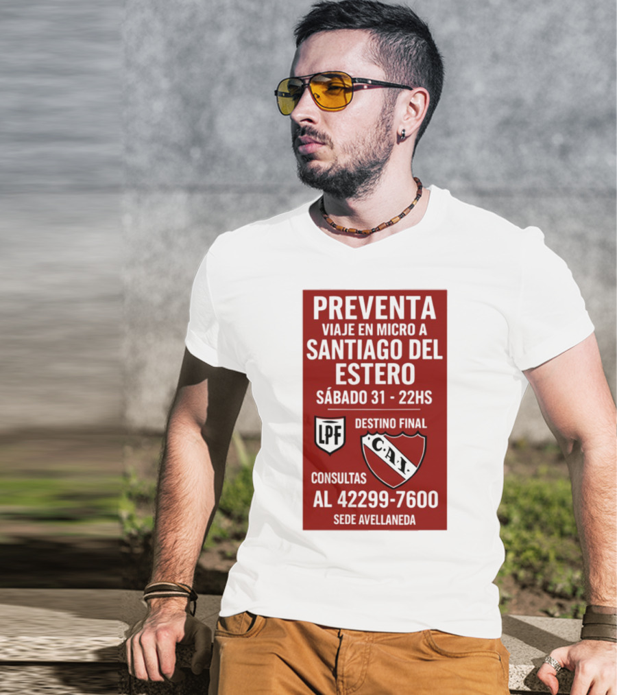 Preventa Viaje En Micro A Santiago Del Estero Sábado 31 22Hs Destino Final Consultas Al 42299-7600 Sede Avellaneda T-Shirt