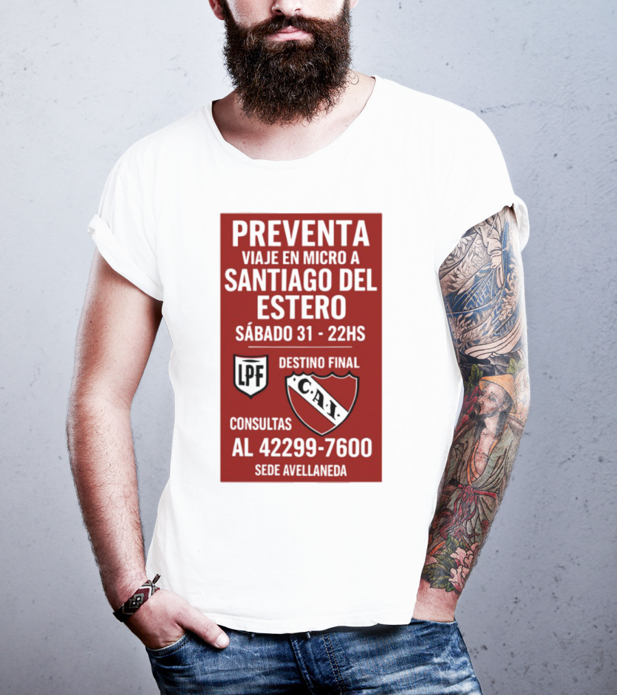 Preventa Viaje En Micro A Santiago Del Estero Sábado 31 22Hs Destino Final Consultas Al 42299-7600 Sede Avellaneda T-Shirt
