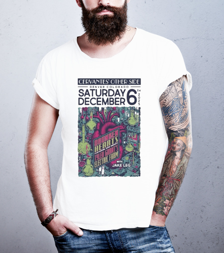 Cervantes' Other Side Denver December 6 Drunken Hearts Tyler Grant's Electric Farm Jake Leg T-Shirt