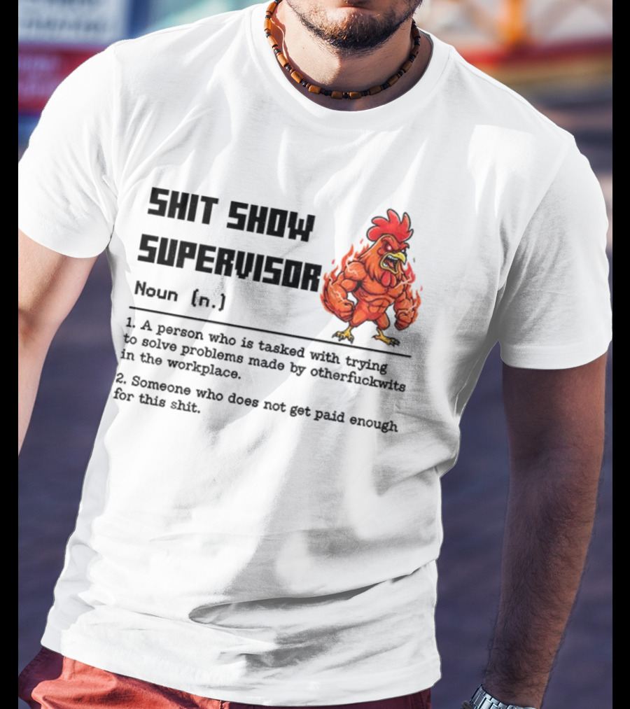 Shit Show Supervisor Definition Noun Person Trying To Solve Problems T-Shirt