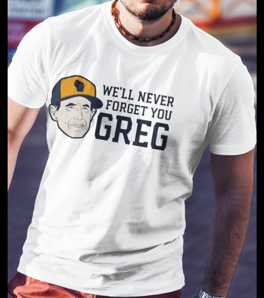We'll Never Forget You Greg Craig Counsell Wisconsin Hat T-Shirt