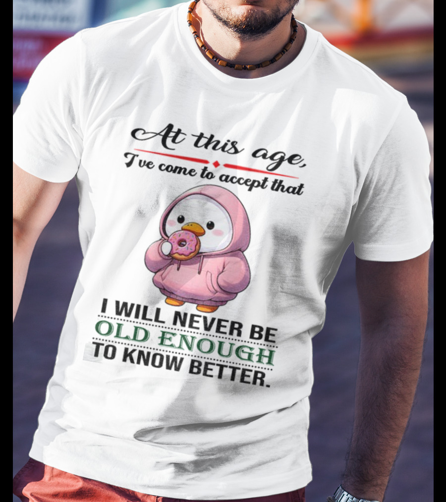 Cute Duck Eating Donut Old Enough To Know Better T-Shirt