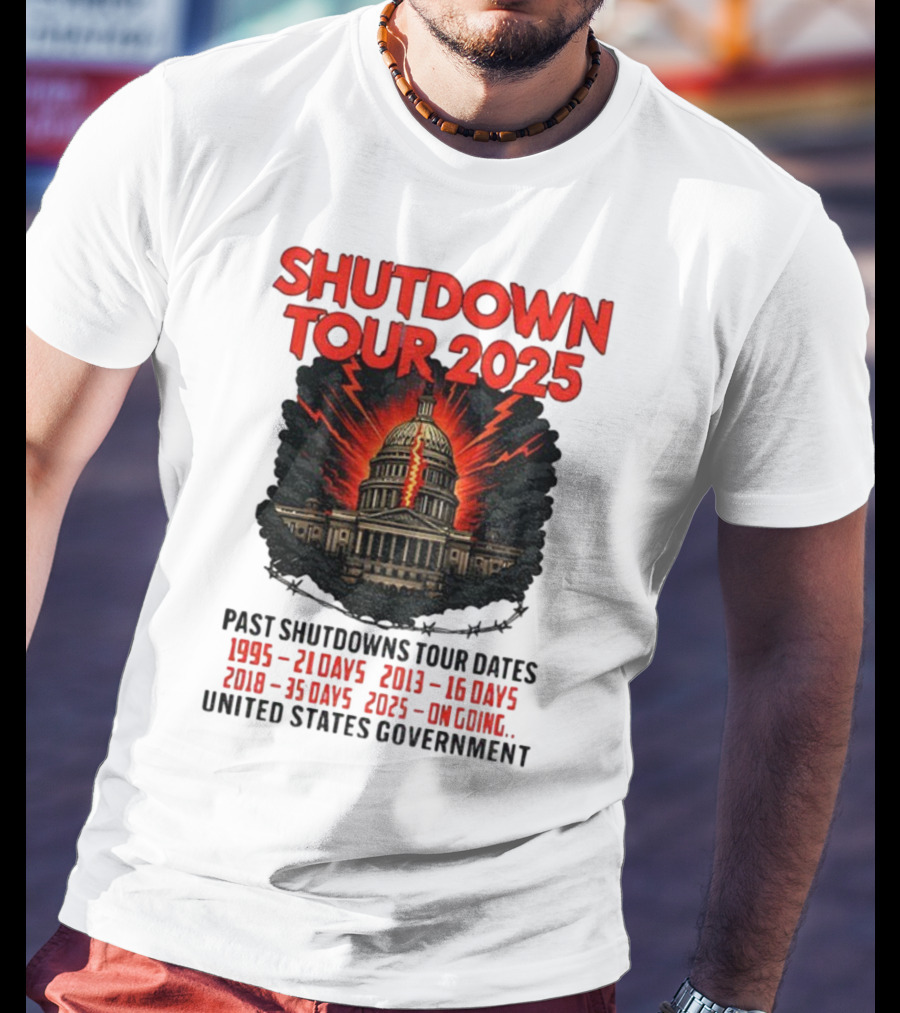 Shutdown Tour 2025 Past Shutdowns Dates 1995-21 Days 2013-16 Days 2018-35 Days 2025-On Going United States Capitol Art T-Shirt