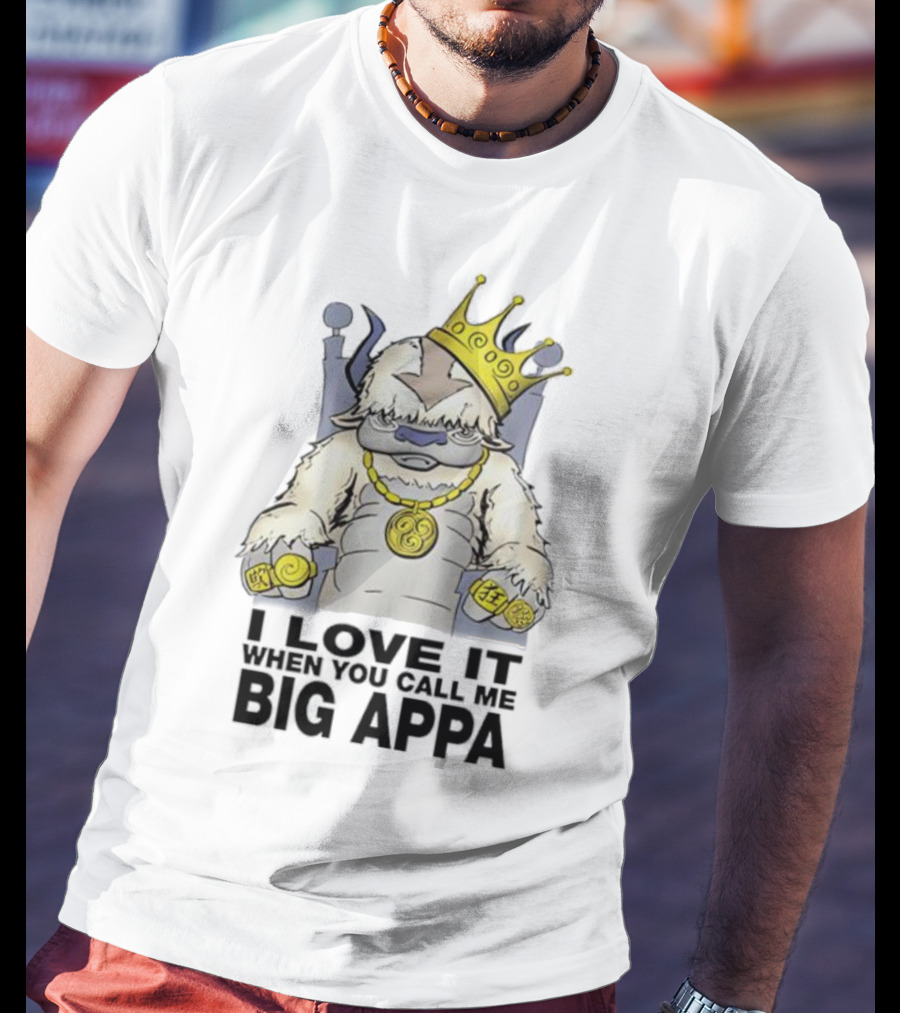 I Love It When You Call Me Big Appa Avatar Crowned King Yip Yip Gold Medallion And Rings T-Shirt