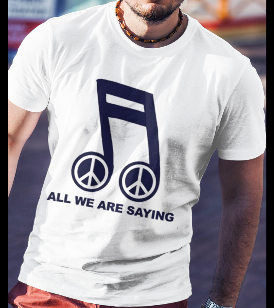 Online Ceramics Legalize Peace Dept All We Are Saying Music Note Peace Symbol Dove T-Shirt