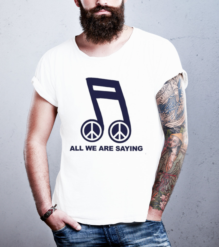 Online Ceramics Legalize Peace Dept All We Are Saying Music Note Peace Symbol Dove T-Shirt