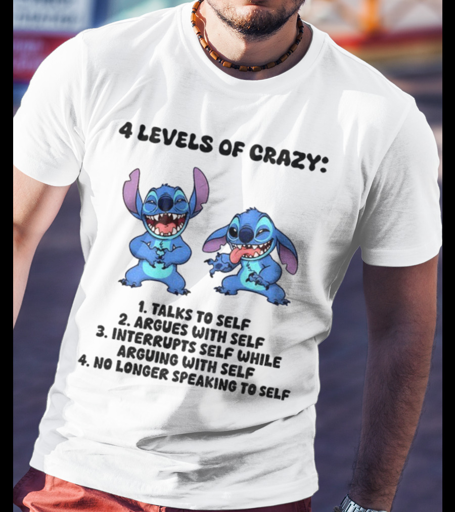 Stitch 4 Levels Of Crazy Talks To Self Argues With Self Interrupts Self While Arguing With Self T-Shirt