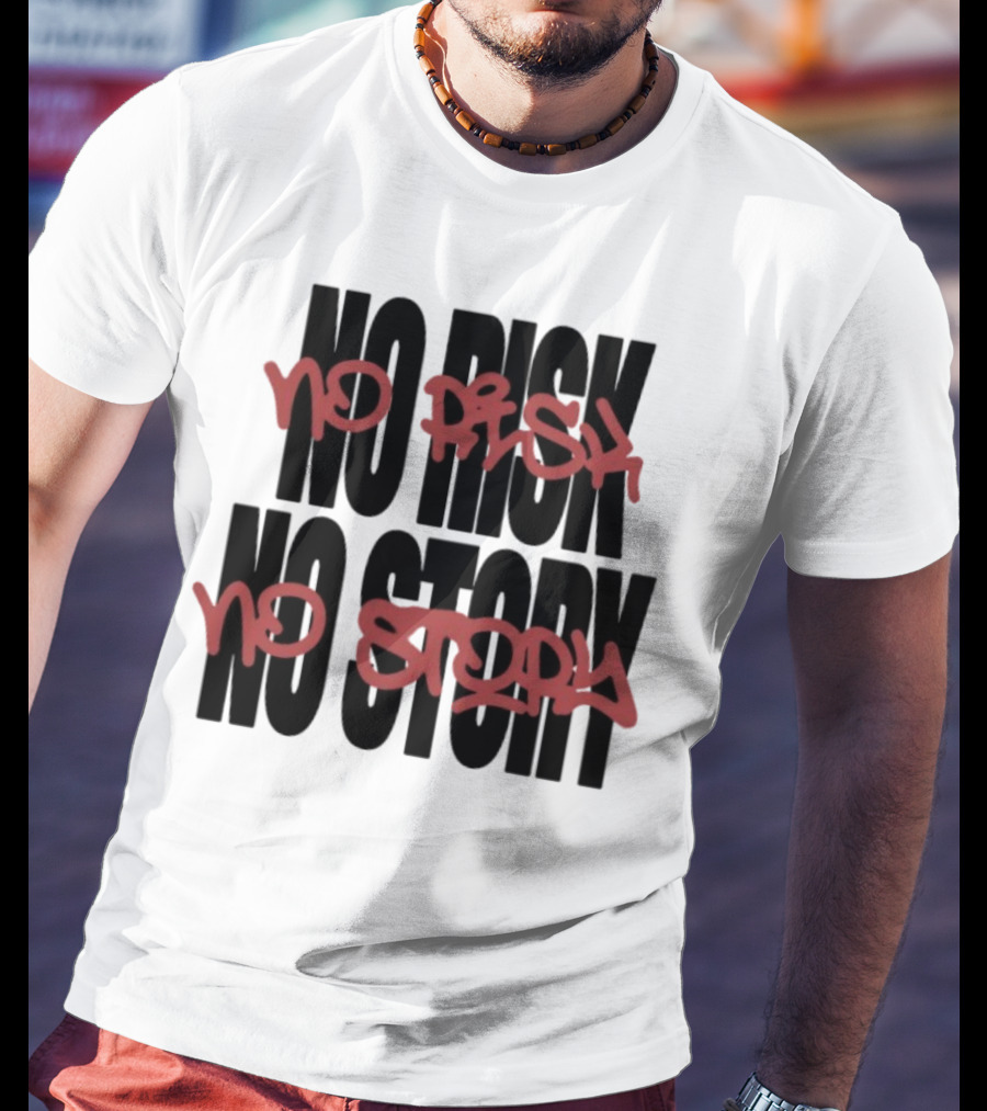 The Next Chapter No Risk No Story Graffiti Style Motivation T-Shirt
